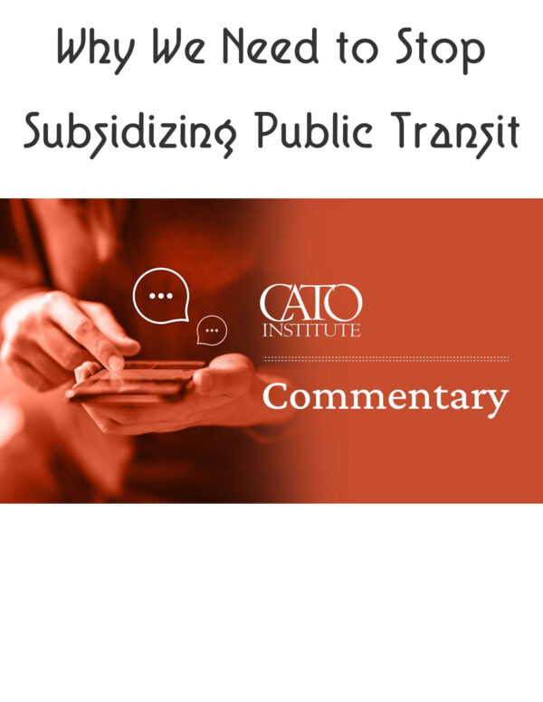 Cato - Why we need to stop subsidizing public transport